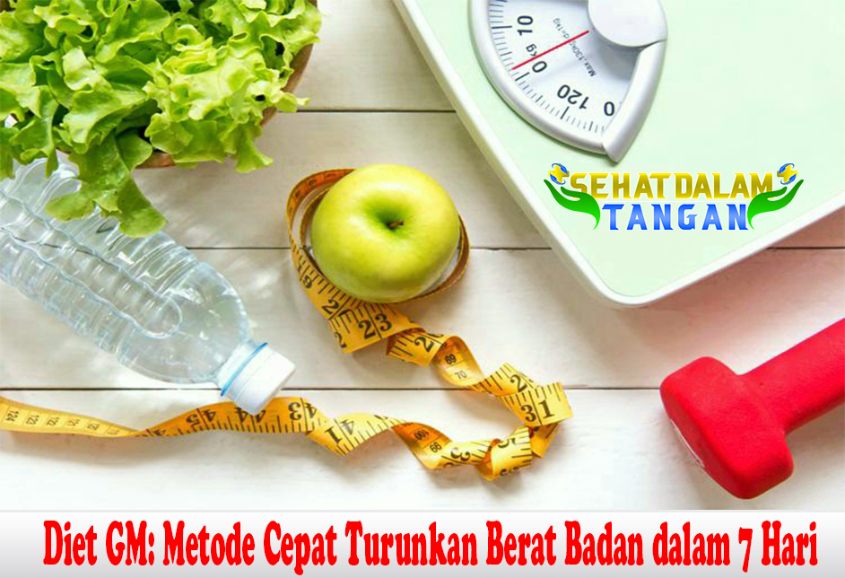 Diet GM: Metode Cepat Turunkan Berat Badan dalam 7 Hari