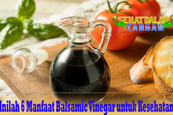 Inilah 6 Manfaat Balsamic Vinegar untuk Kesehatan