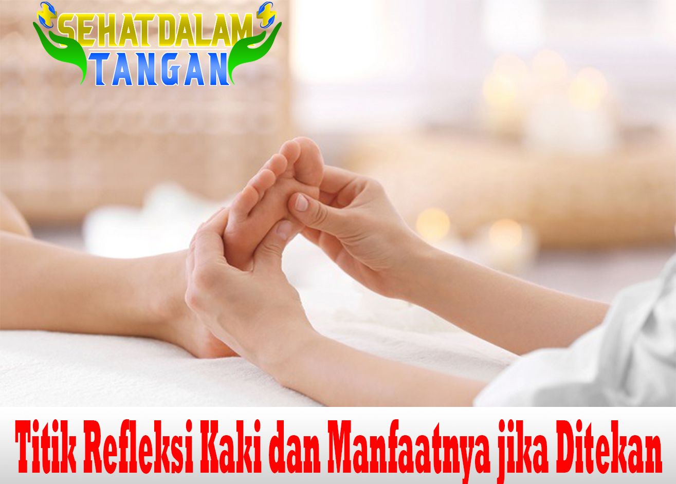 Titik Refleksi Kaki dan Manfaatnya jika Ditekan