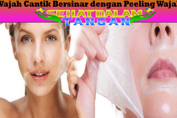 Wajah Cantik Bersinar dengan Peeling Wajah