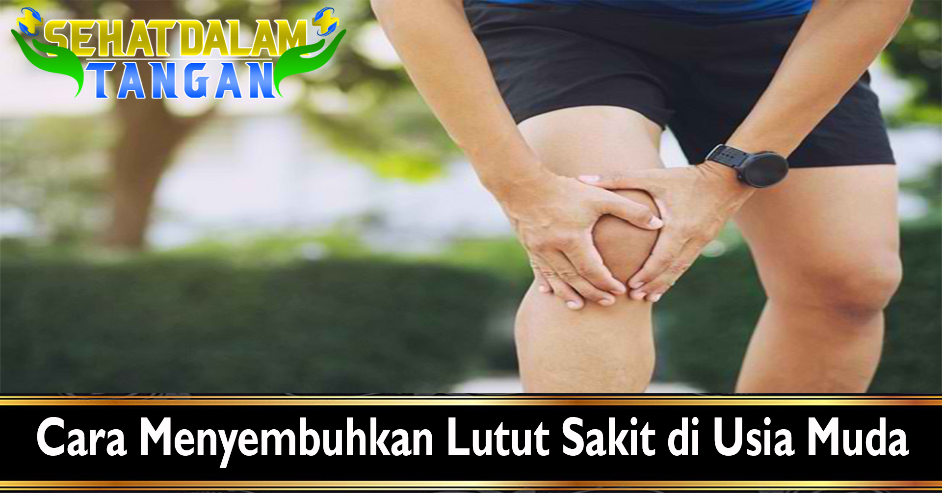 Cara Menyembuhkan Lutut Sakit di Usia Muda