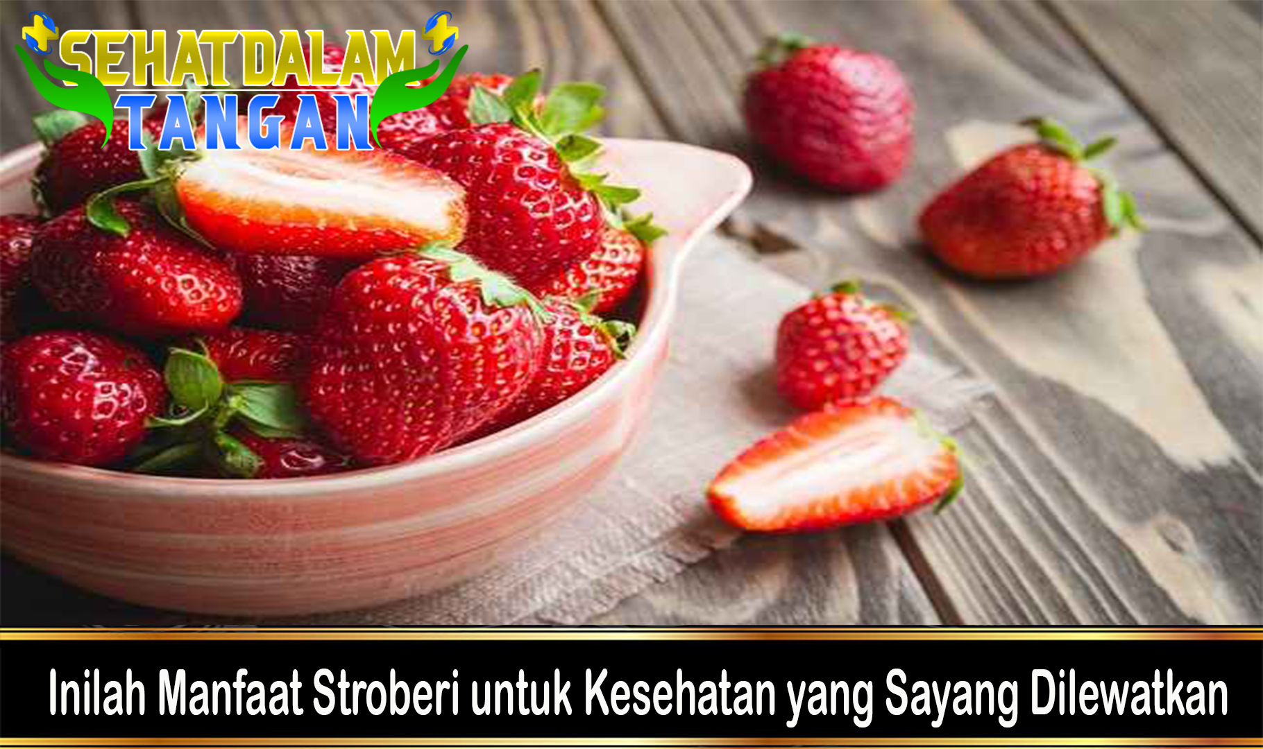 Inilah Manfaat Stroberi untuk Kesehatan yang Sayang Dilewatkan