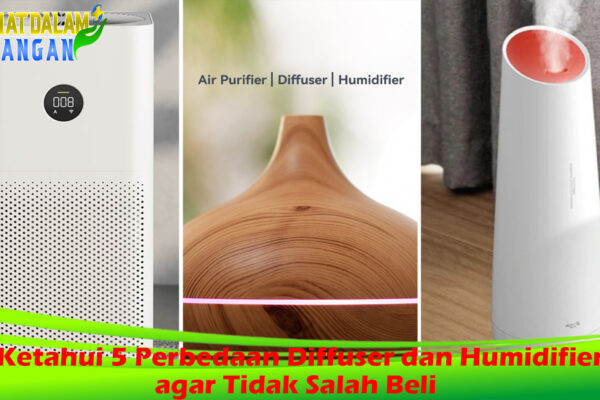 Ketahui 5 Perbedaan Diffuser dan Humidifier agar Tidak Salah Beli