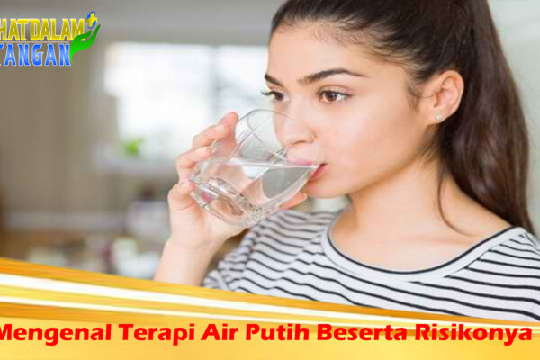 Mengenal Terapi Air Putih Beserta Risikonya