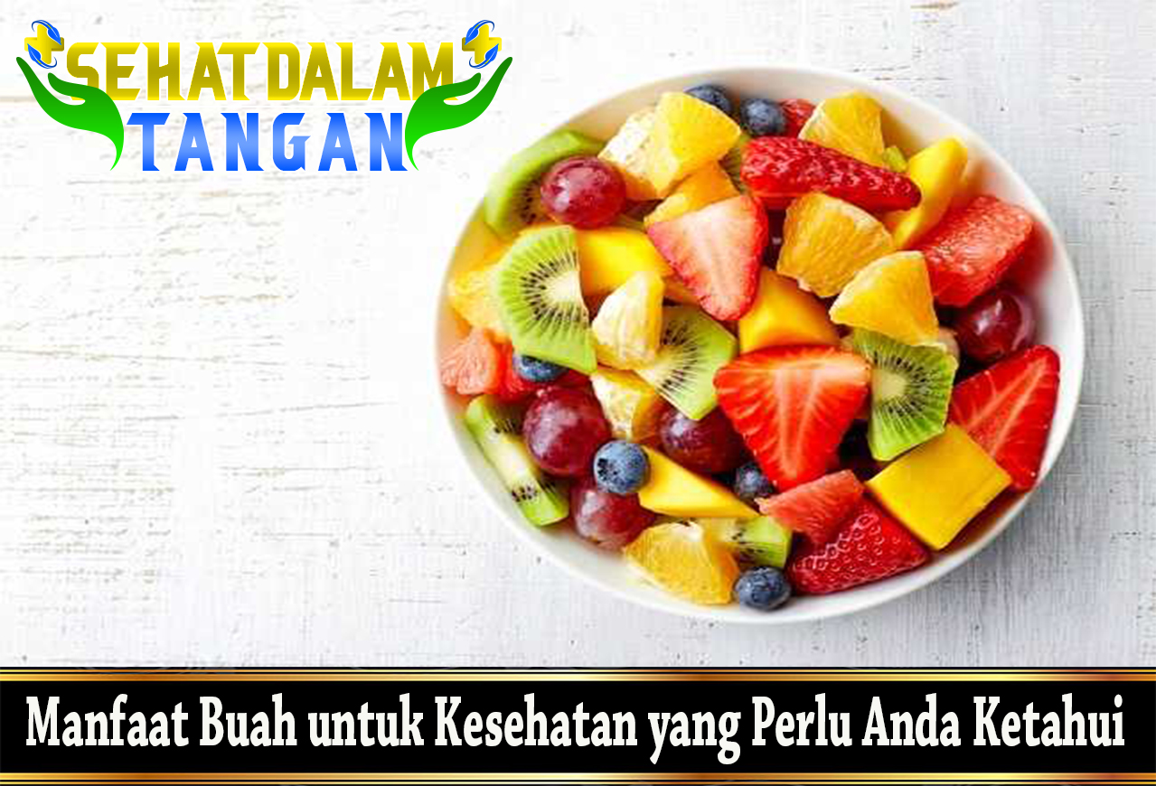 Manfaat Buah untuk Kesehatan yang Perlu Anda Ketahui