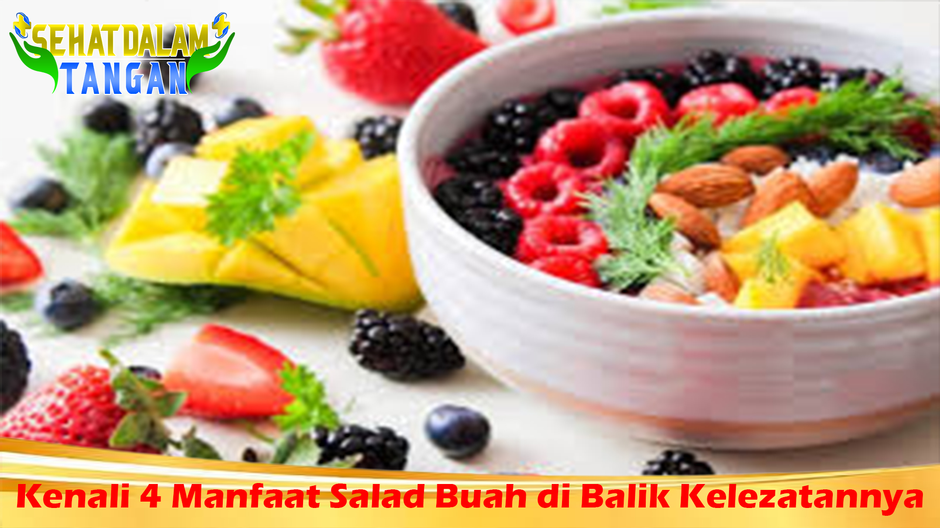 Kenali 4 Manfaat Salad Buah di Balik Kelezatannya