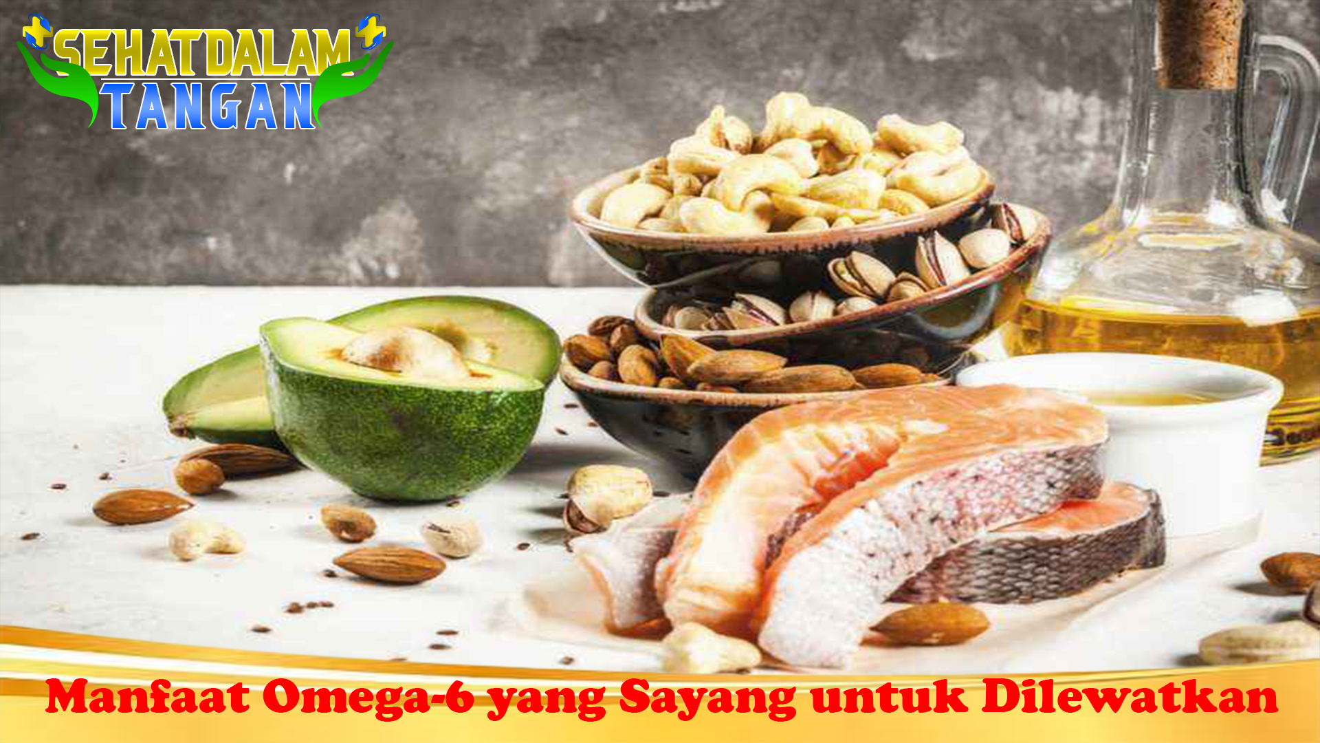 Manfaat Omega-6 yang Sayang untuk Dilewatkan